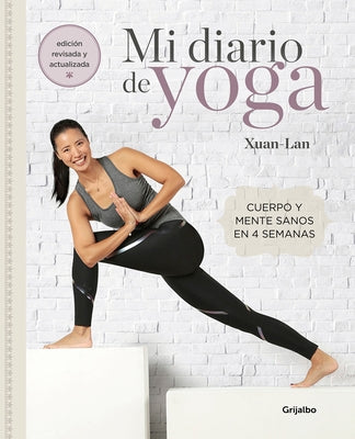 Mi Diario de Yoga. Cuerpo Y Mente Sanos En 4 Semanas. Edición Revisada Y Actualizada / My Yoga Diary by Lan, Xuan
