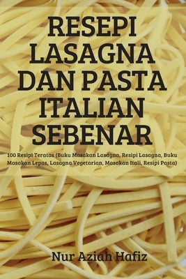 Resepi Lasagna Dan Pasta Italian Sebenar by Nur Aziah Hafiz