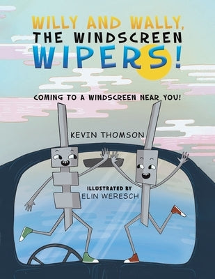 Willy and Wally, the Windscreen Wipers! by Thomson, Kevin