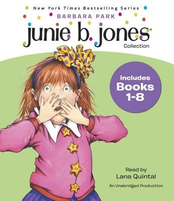 Junie B. Jones Collection: Books 1-8: #1 Stupid Smelly Bus; #2 Monkey Business; #3 Big Fat Mouth; #4 Sneaky Peeky Spyi Ng; #5 Yucky Blucky Fruitcake; by Park, Barbara