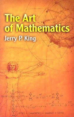 The Art of Mathematics by King, Jerry P.