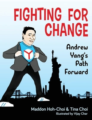Fighting for Change: Andrew Yang's Path Forward by Hoh-Choi, Maddon