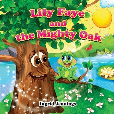Lily Faye and the Mighty Oak by Jennings, Ingrid