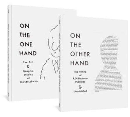 On the One Hand / On the Other Hand: The Art and Graphic Stories of R. O. Blechman / The Writing of R. O. Blechman Published and Unpublished by Blechman, R. O.