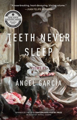 Teeth Never Sleep: Poems by Garc&#237;a, &#193;ngel