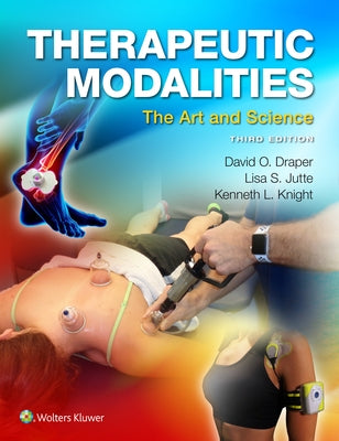 Therapeutic Modalities: The Art and Science by Draper, David