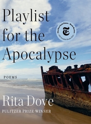 Playlist for the Apocalypse: Poems by Dove, Rita