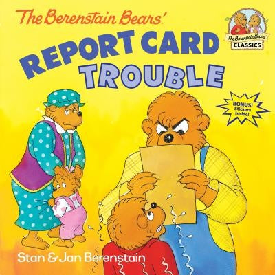 The Berenstain Bears' Report Card Trouble by Berenstain, Stan