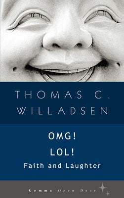 OMG! LOL!: Faith and Laughter by Willadsen, Thomas C.