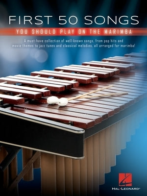 First 50 Songs You Should Play on Marimba by Hal Leonard Corp