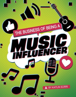 The Business of Being a Music Influencer by Scirri, Kaitlin