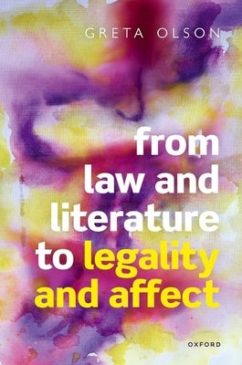 From Law and Literature to Legality and Affect by Olson, Greta