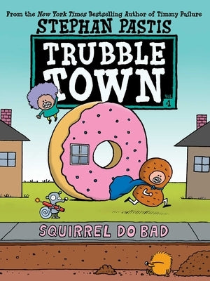 Squirrel Do Bad: Volume 1 by Pastis, Stephan