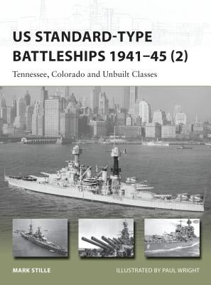 Us Standard-Type Battleships 1941-45 (2): Tennessee, Colorado and Unbuilt Classes by Stille, Mark