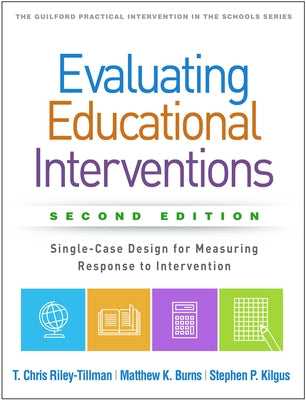 Evaluating Educational Interventions: Single-Case Design for Measuring Response to Intervention by Riley-Tillman, T. Chris
