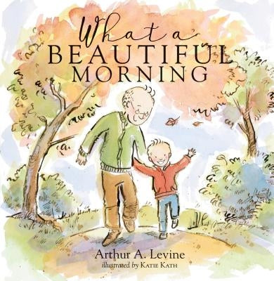 What a Beautiful Morning by Levine, Arthur