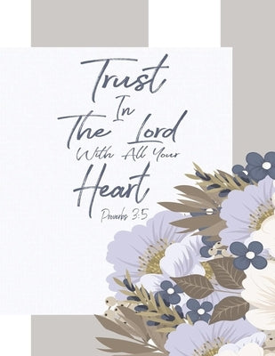 Proverbs 3: 5 Trust In the Lord with All Your Heart: floral journals to write in for women & bible verse word search and bible ver by Paul, Lilo