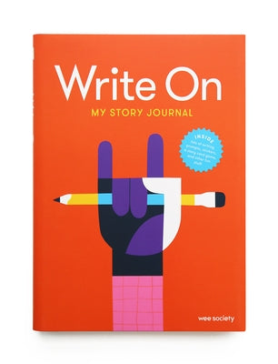 Write On: My Story Journal: A Creative Writing Journal for Kids by Wee Society