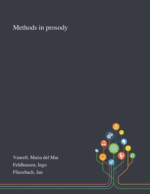 Methods in Prosody by Vanrell, Maria del Mar