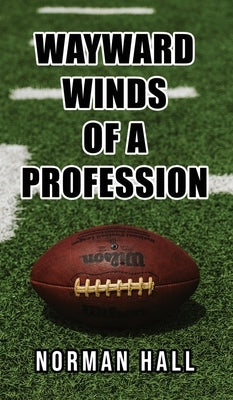 Wayward Winds of a Profession by Hall, Norman