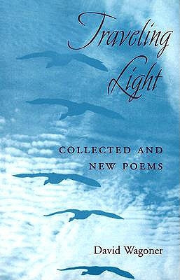 Traveling Light: Collected and New Poems by Wagoner, David