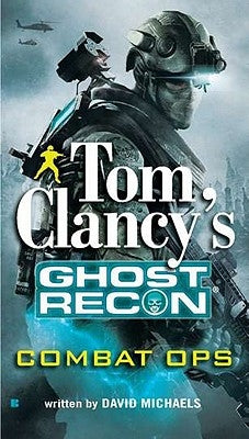 Tom Clancy's Ghost Recon: Combat Ops by Michaels, David