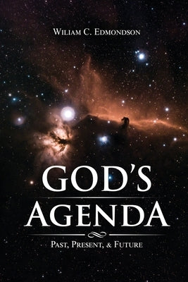 God's Agenda: Past, Present, and Future by Edmondson, William C.