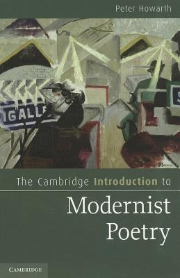 The Cambridge Introduction to Modernist Poetry by Howarth, Peter