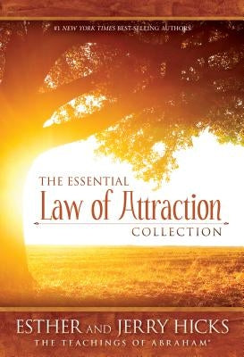 The Essential Law of Attraction Collection by Hicks, Esther