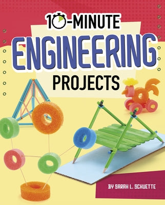 10-Minute Engineering Projects by Schuette, Sarah L.