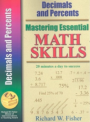 Mastering Essential Math Skills: Decimals and Percents by Fisher, Richard W.