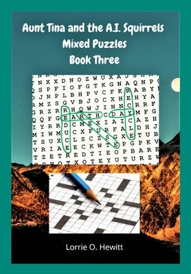 Aunt Tina and the A.I. Squirrels Mixed Puzzles Book Three by Hewitt, Lorrie O.