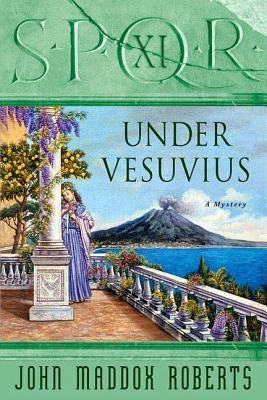 Spqr XI: Under Vesuvius: A Mystery by Roberts, John Maddox