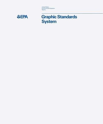 Environmental Protection Agency Graphic Standards System by Reed, Jesse