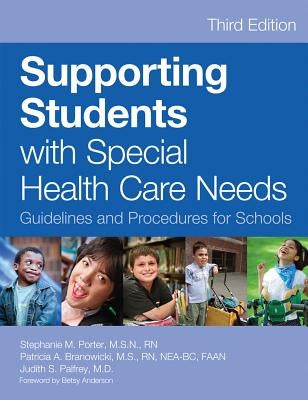 Supporting Students with Special Health Care Needs: Guidelines and Procedures for Schools, Third Edition by Porter, Stephanie