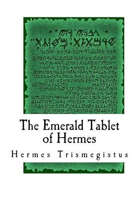 The Emerald Tablet of Hermes: The Smaragdine Table, or Tabula Smaragdina by Newton, Issac