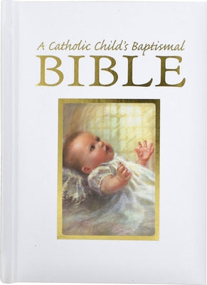 Catholic Child's Baptismal Bible-OE by Hannon, Ruth