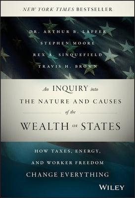 An Inquiry into the Nature and Causes of the Wealth of States by Laffer, Arthur B.