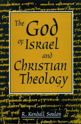 God of Israel and Christian Theology by Soulen, Kendall