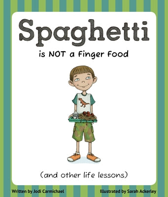 Spaghetti Is Not a Finger Food: (And Other Life Lessons) by Carmichael, Jodi