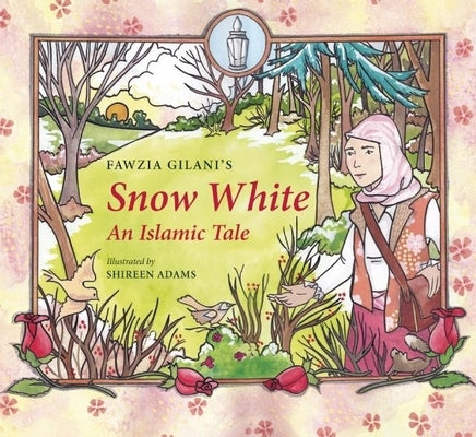 Snow White: An Islamic Tale by Gilani, Fawzia