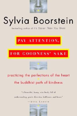 Pay Attention, for Goodness' Sake: The Buddhist Path of Kindness by Boorstein, Sylvia