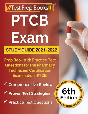 PTCB Exam Study Guide 2021-2022: Prep Book with Practice Test Questions for the Pharmacy Technician Certification Examination (PTCE) [6th Edition] by Rueda, Joshua