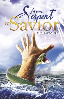 From Serpent to Savior by Mitchell, Bill