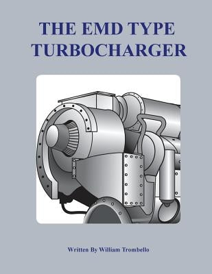 The Electro-Motive Type Turbocharger by Trombello, William