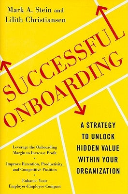 Successful Onboarding: Strategies to Unlock Hidden Value Within Your Organization by Stein, Mark