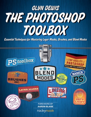 The Photoshop Toolbox: Essential Techniques for Mastering Layer Masks, Brushes, and Blend Modes by Dewis, Glyn