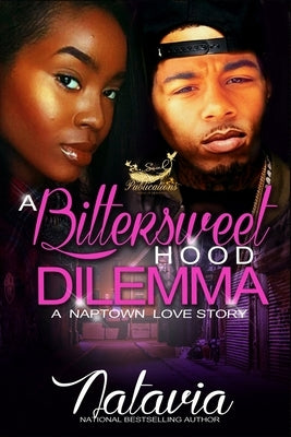 A Bittersweet Hood Dilemma: A Naptown Love Story by Natavia