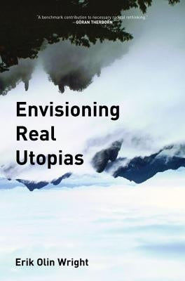 Envisioning Real Utopias by Wright, Erik Olin