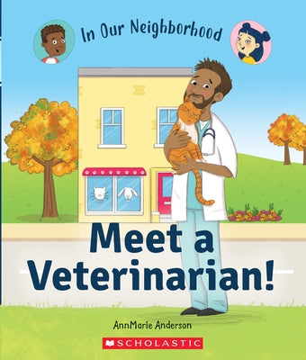 Meet a Veterinarian! (in Our Neighborhood) by Anderson, Annmarie